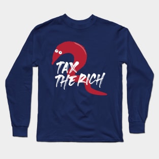 Tax the Rich - Worm on a string Long Sleeve T-Shirt